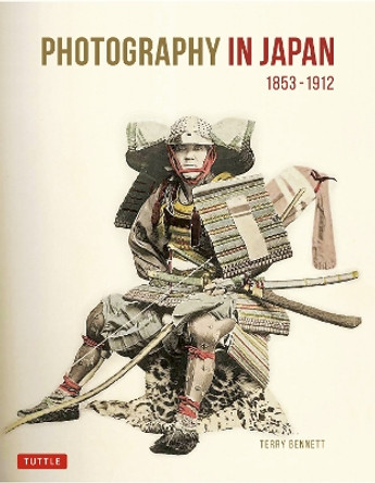 Photography in Japan 1853-1912: Second Edition by Terry Bennett 9784805317044