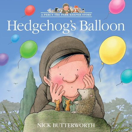 Hedgehog’s Balloon (A Percy the Park Keeper Story) by Nick Butterworth 9780008642075