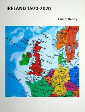 Ireland 1970-2020 by Colum Kenny 9781739206758