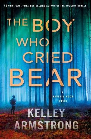 The Boy Who Cried Bear: A Haven's Rock Novel by Kelley Armstrong 9781250865441