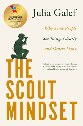 The Scout Mindset: Why Some People See Things Clearly and Others Don't by Julia Galef 9780349427652