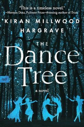 The Dance Tree by Kiran Millwood Hargrave 9780063274785