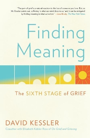 Finding Meaning: The Sixth Stage of Grief by David Kessler 9781501192746