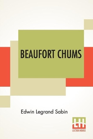 Beaufort Chums by Edwin Legrand Sabin 9789390314003