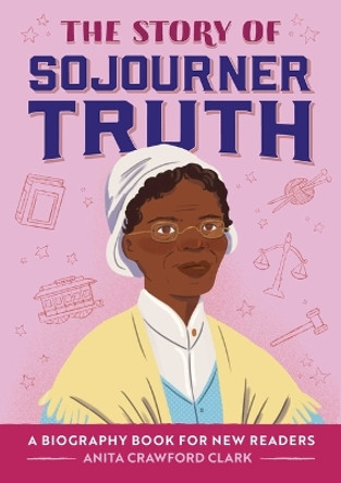 The Story of Sojourner Truth: A Biography Book for New Readers by Anita Crawford Clark 9798886509397