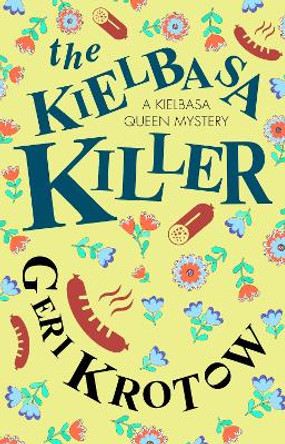 The Kielbasa Killer by Geri Krotow 9781448311750