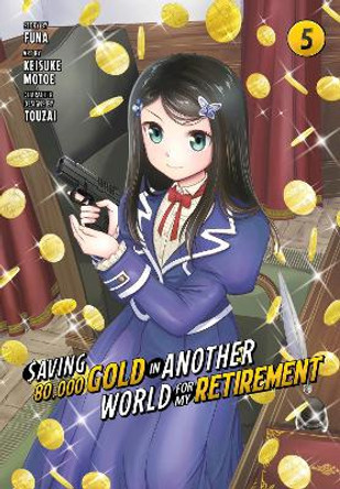 Saving 80,000 Gold in Another World for My Retirement 5 (Manga) by Funa 9781646518494