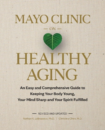 Mayo Clinic on Healthy Aging, 2nd Edition: Add Life to Your Years and Years to Your Life by Nathan K. LeBrasseur 9798887700236