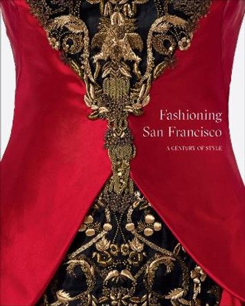 Fashioning San Francisco: A Century of Style by Laura Camerlengo 9781949480429