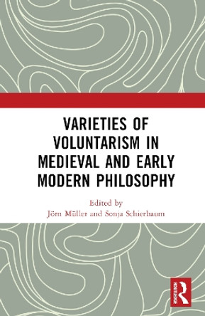 Varieties of Voluntarism in Medieval and Early Modern Philosophy by Sonja Schierbaum 9781032291062