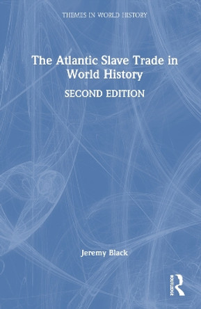 The Atlantic Slave Trade in World History by Jeremy Black 9781032601731