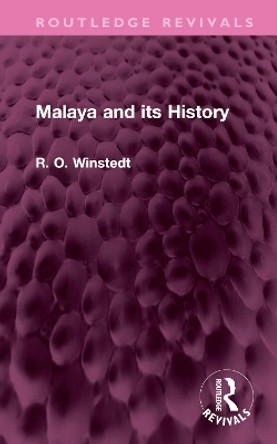 Malaya and its History by R. O. Winstedt 9781032734972