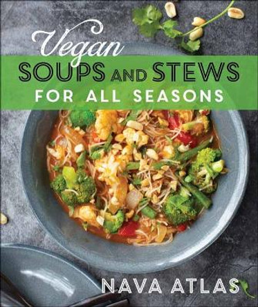 Vegan Soups and Stews For All Seasons Nava Atlas 9781737133414