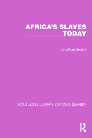 Africa's Slaves Today by Jonathan Derrick 9781032316642