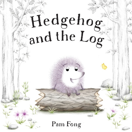 Hedgehog and the Log by Pam Fong 9781454948537