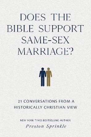 Does the Bible Support Same-Sex Marriage?: 21 Conversations from a Historically Christian View by Dr Preston M Sprinkle 9780830785674