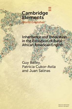 Inheritance and Innovation in the Evolution of Rural African American English by Guy Bailey