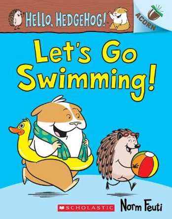 Let's Go Swimming!: An Acorn Book (Hello, Hedgehog! #4): Volume 4 by Norm Feuti 9781338677119