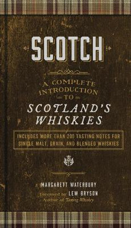 Scotch: A Complete Introduction to Scotland's Whiskies by Margarett Waterbury 9781454934059