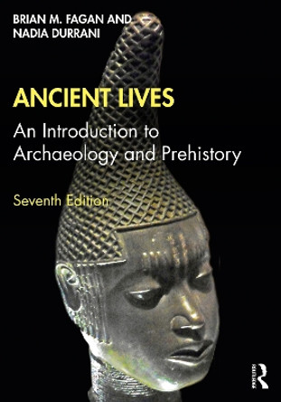 Ancient Lives: An Introduction to Archaeology and Prehistory Brian M. Fagan (University of California, USA) 9780367537340