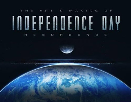 The Art & Making of Independence Day Resurgence by Simon Ward 9781785651373