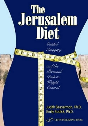 Jerusalem Diet: Guided Imagery & the Personal Path to Weight Control by Judith Besser-Man 9789652294012