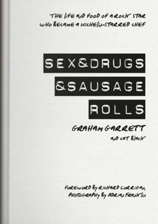 Sex & Drugs & Sausage Rolls by Garrett Graham 9780955893049