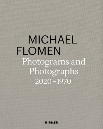 Michael Flomen: Photograms and Photographs. 2020 – 1970 by Michael Flomen 9783777441733