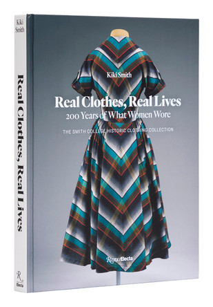 Real Clothes, Real Lives: 200 Years of What Women Wore by Kiki Smith 9780847873135