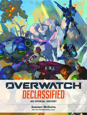 Overwatch: Declassified - An Official History by Seanan McGuire 9781803361666