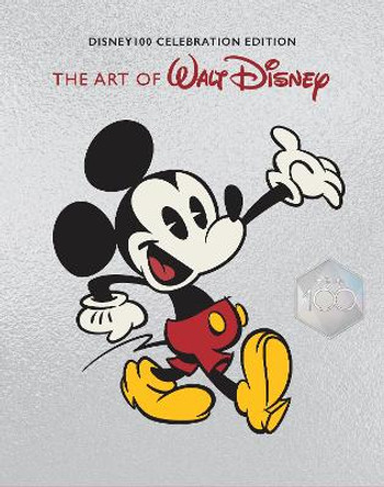 The Art of Walt Disney: From Mickey Mouse to the Magic Kingdoms and Beyond (Disney 100 Celebration Edition) by Christopher Finch 9781419771415