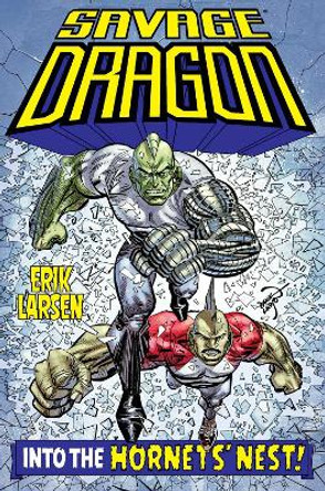 Savage Dragon: Into the Hornet's Nest by Erik Larsen 9781534327184