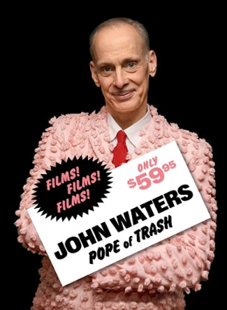 John Waters: Pope of Trash by John Waters 9781636810850