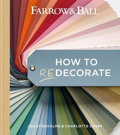 Farrow and Ball How to Redecorate: Transform your home with paint & paper by Farrow & Ball 9781784728991