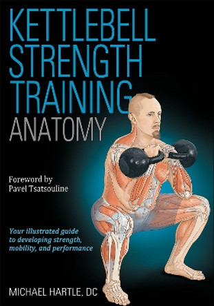 Kettlebell Strength Training Anatomy by Michael Hartle 9781718208599