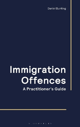 Immigration Offences - A Practitioner's Guide by Daniel Bunting 9781526525512