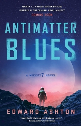 Antimatter Blues: A Mickey7 Novel by Edward Ashton 9781250322012