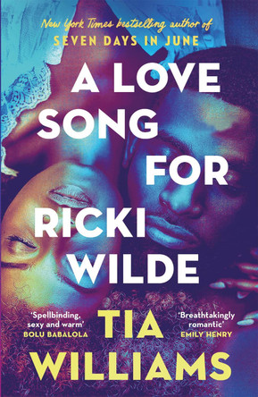 A Love Song for Ricki Wilde: the epic new romance from the author of Seven Days in June by Tia Williams 9781529426168