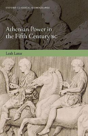 Athenian Power in the Fifth Century BC by Leah Lazar 9780198896265