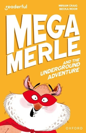 Readerful Independent Library: Oxford Reading Level 10: Mega Merle and the Underground Adventure by Becka Moor 9781382041348