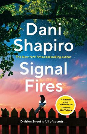 Signal Fires: The addictive new novel about secrets and lies from the New York Times bestseller by Dani Shapiro 9781529920888