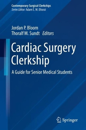 Cardiac Surgery Clerkship: A Guide for Senior Medical Students by Jordan P. Bloom 9783031413001