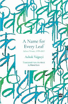 Name For Every Leaf: Selected Poems, 1959-2015 by Ashok Vajpeyi 9789356997196