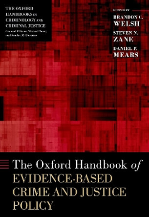 The Oxford Handbook of Evidence-Based Crime and Justice Policy by Brandon C. Welsh 9780197618110