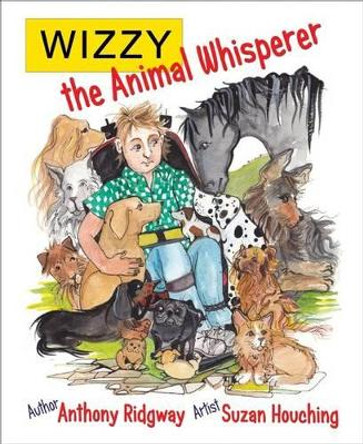 Wizzy the Animal Whisperer by Anthony Ridgway 9780992722098