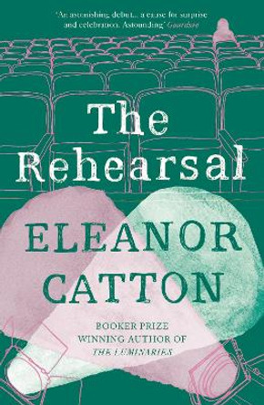 The Rehearsal by Eleanor Catton 9781783788156