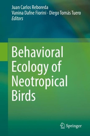 Behavioral Ecology of Neotropical Birds by Juan Carlos Reboreda 9783030142797