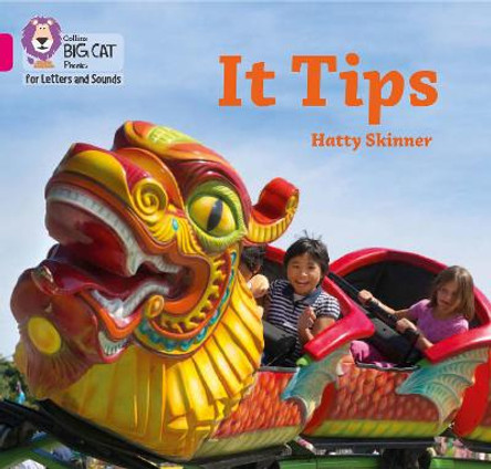 Collins Big Cat Phonics for Letters and Sounds – It Tips: Band 01A/Pink A by Hatty Skinner