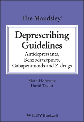The Maudsley Deprescribing Guidelines: Antidepressants, Benzodiazepines, Gabapentinoids and Z-drugs by Mark Horowitz 9781119822981