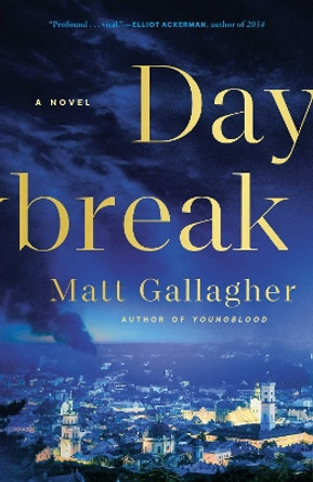 Daybreak: A Novel by Matt Gallagher 9781501177859